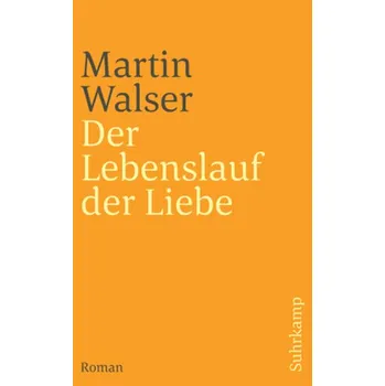Der Lebenslauf der Liebe - Walser, Martin