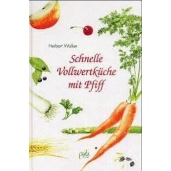 Schnelle Vollwertküche mit Pfiff - Walker, Herbert