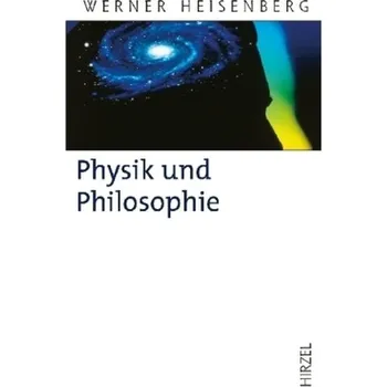 Physik und Philosophie - Heisenberg, Werner