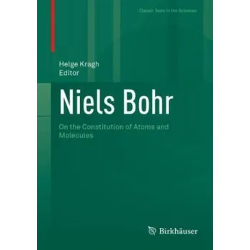 Niels Bohr: On the Constitution of Atoms and Molecules – Helge Kragh (EN)