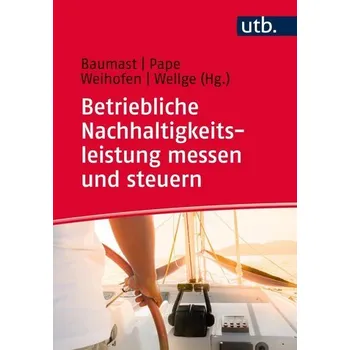 Betriebliche Nachhaltigkeitsleistung messen und steuern - Pape, Jens