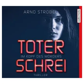 Im Kopf des Mörders. Toter Schrei - Strobel, Arno