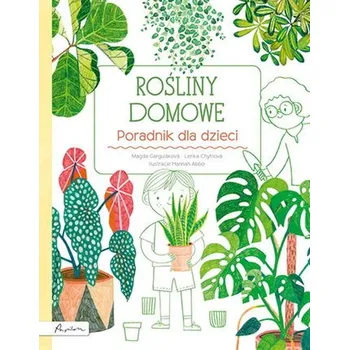 Bystrá hlava Rośliny domowe. Poradnik dla dzieci - Marta Gargulakova, Lenka Chitylova