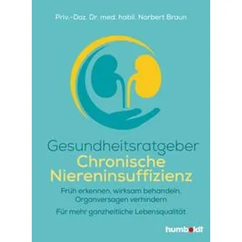 Gesundheitsratgeber Chronische Niereninsuffizienz - Braun, Norbert