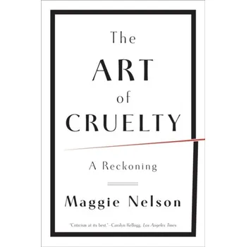 Kniha The Art of Cruelty - Nelson, Maggie