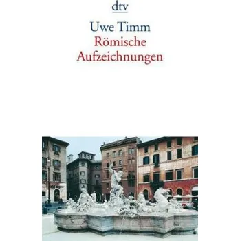 Literární biografie Römische Aufzeichnungen - Uwe Timm