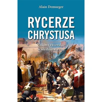 Rycerze Chrystusa - Alain Demurger