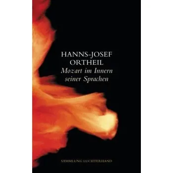 Literární biografie Mozart im Innern seiner Sprachen - Ortheil, Hanns-Josef