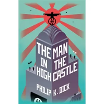 The Man In The High Castle - Philip K Dick