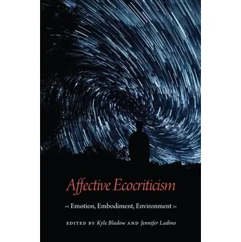 Affective Ecocriticism [EN] (2018, Brožovaná, University of Nebraska Press)