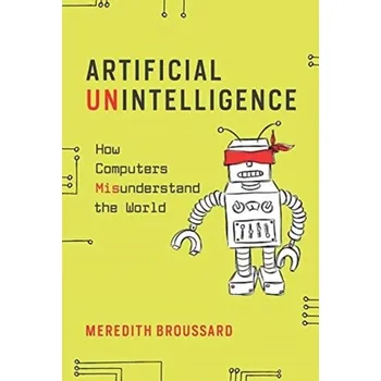 Technika Artificial Unintelligence - Broussard, Meredith [EN] (2019, Brožovaná, MIT Press Ltd)