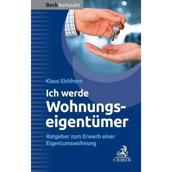 Ich werde Wohnungseigentümer - Eichhorn, Klaus