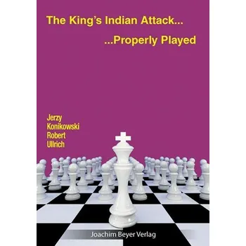The King´s Indian Attack - Properly Played - Jerzy Konikowski