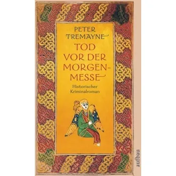 Tod vor der Morgenmesse - Peter Tremayne