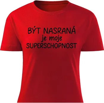 Dámské tričko - Být nasraná je moje superschopnost Barva: Červená, Velikost: XL