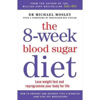 The 8-week blood sugar diet - Michael Mosley