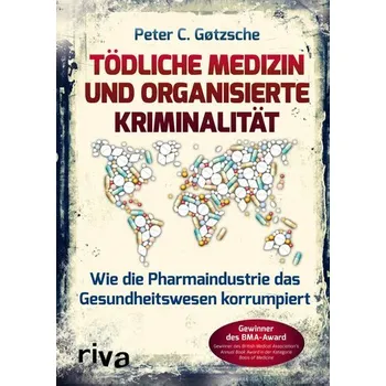 Tödliche Medizin und organisierte Kriminalität - Gøtzsche, Peter C. [DE] (2019, Taschenbuch, riva Verlag)