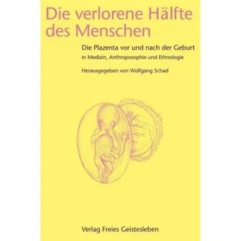 Die verlorene Hälfte des Menschen - Schad, Wolfgang
