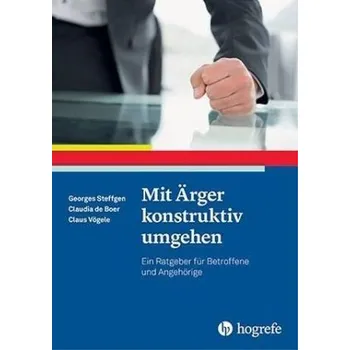 Mit Ärger konstruktiv umgehen - Steffgen, Georges