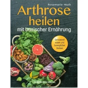 Arthrose heilen mit basischer Ernährung - Muth, Rosemarie