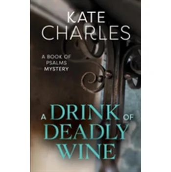 A Drink of Deadly Wine - Charlesworth, Kate