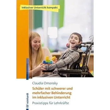 Schüler mit schwerer und mehrfacher Behinderung im inklusiven Unterricht - Omonsky, Claudia