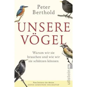 Příroda Unsere Vögel - Berthold, Peter [DE] (2018, Brožovaná, Ullstein TB)