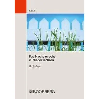 Das Nachbarrecht in Niedersachsen - Rass, Jens