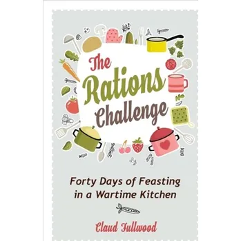 The Rations Challenge - Fullwood, Claud