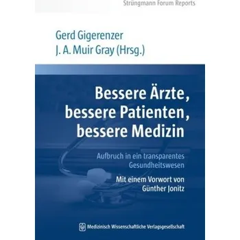 Bessere Ärzte, bessere Patienten, bessere Medizin - Gigerenzer, Gerd
