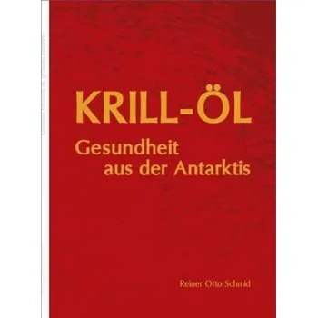 Krill-Öl - Schmid, Reiner O.