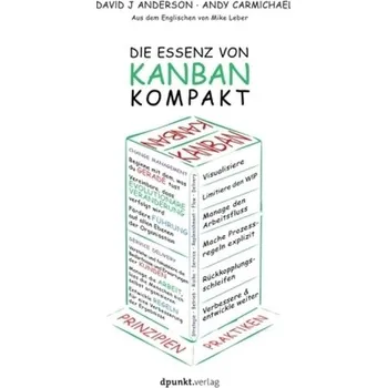Die Essenz von Kanban - kompakt - Anderson, David J.
