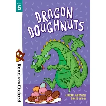 Cizí jazyk Read with Oxford: Stage 6: Dragon Doughnuts - Murtagh, Ciaran