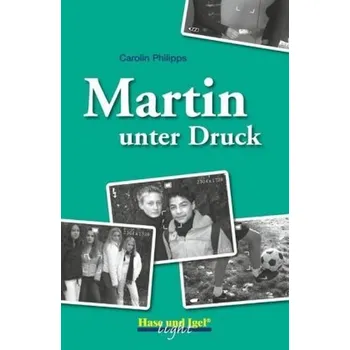 Německý jazyk Martin unter Druck, Schulausgabe (light) - Philipps, Carolin
