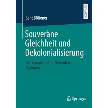 Souveräne Gleichheit und Dekolonialisierung - Böltener, Bent