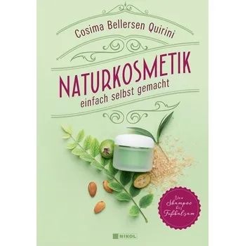 Naturkosmetik einfach selbst gemacht - Quirini, Cosima Bellersen