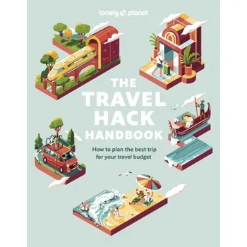 Cestování Lonely Planet The Travel Hack Handbook - Lonely Planet
