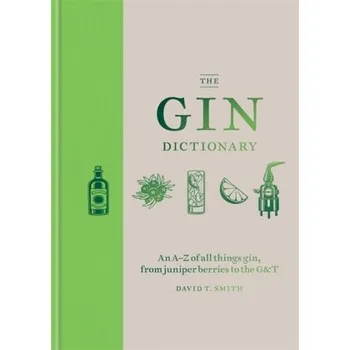 The Gin Dictionary - Smith, David T.