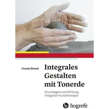 Integrales Gestalten mit Tonerde - Straub, Ursula