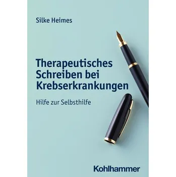 Therapeutisches Schreiben bei Krebserkrankungen - Heimes, Silke