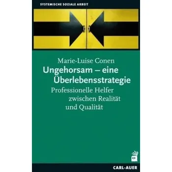 Ungehorsam - eine Überlebensstrategie - Conen, Marie-Luise