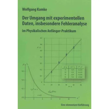 Der Umgang mit experimentellen Daten, insbesondere Fehleranalyse, im Physikalischen Anfänger-Praktikum - Kamke, Wolfgang