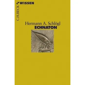 Echnaton - Schlögl, Hermann A.