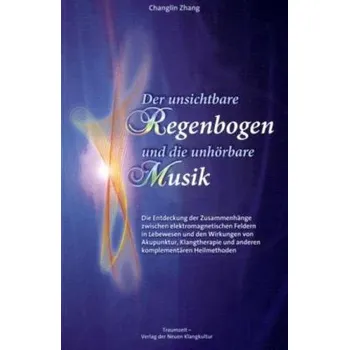 Příroda Der unsichtbare Regenbogen und die unhörbare Musik - Zhang, Changlin