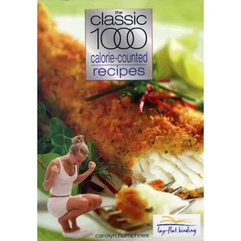 The Classic 1000 Calorie-counted Recipes - Carolyn Humphries