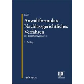 Anwaltformulare Nachlassgerichtliches Verfahren - Kroiß, Ludwig