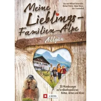 Cestování Meine Lieblings-Familien-Alpe Allgäu - Bahnmüller, Wilfried