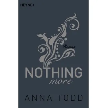 Nothing More - Todd, Anna [DE] (2016, Brožovaná, Heyne)