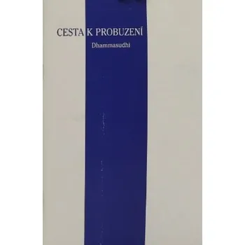 Cesta k probuzení - Dhammasudhi (( 52 str. S5) (vydání Dharma 1998))