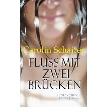 Fluss mit zwei Brücken - Schairer, Carolin